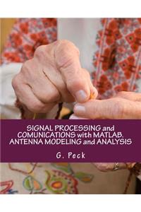 Signal Processing and Comunications with Matlab. Antenna Modeling and Analysis