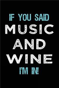 If You Said Music And Wine I'm In