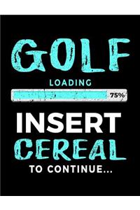 Golf Loading 75% Insert Cereal To Continue