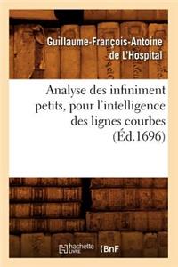 Analyse Des Infiniment Petits, Pour l'Intelligence Des Lignes Courbes (Éd.1696)