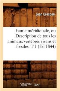 Faune Méridionale, Ou Description de Tous Les Animaux Vertébrés Vivans Et Fossiles. T 1 (Éd.1844)
