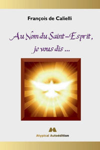 Au Nom du Saint-Esprit, je vous dis ...