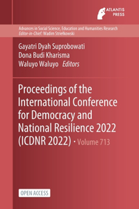 Proceedings of the International Conference for Democracy and National Resilience 2022 (ICDNR 2022)