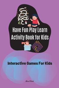 Have Fun Play Learn Activity Book for Kids Interactive Games For Kids