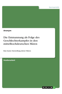 Die Entmannung als Folge des Geschlechterkampfes in den mittelhochdeutschen Mären