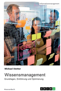 Wissensmanagement. Grundlagen, Einführung und Optimierung