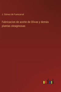 Fabricacion de aceite de Olivas y demás plantas oleaginosas