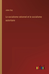 Le socialisme rationnel et le socialisme autoritaire