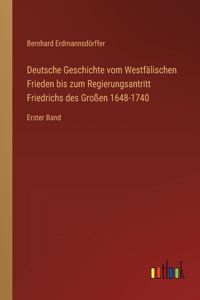 Deutsche Geschichte vom Westfälischen Frieden bis zum Regierungsantritt Friedrichs des Großen 1648-1740