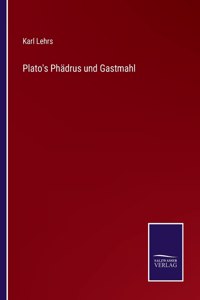 Plato's Phädrus und Gastmahl