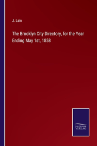 The Brooklyn City Directory, for the Year Ending May 1st, 1858