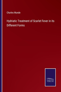 Hydriatic Treatment of Scarlet Fever in its Different Forms