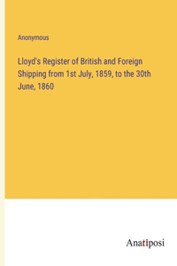 Lloyd's Register of British and Foreign Shipping from 1st July, 1859, to the 30th June, 1860