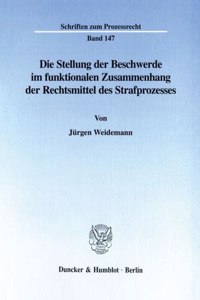 Die Stellung Der Beschwerde Im Funktionalen Zusammenhang Der Rechtsmittel Des Strafprozesses