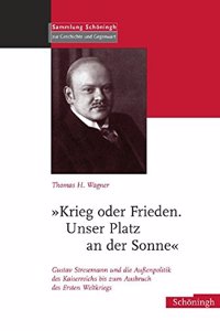»Krieg Oder Frieden. Unser Platz an Der Sonne«