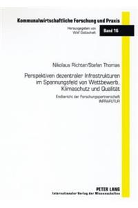 Perspektiven Dezentraler Infrastrukturen Im Spannungsfeld Von Wettbewerb, Klimaschutz Und Qualitaet