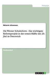 Wiener Schulreform - Das wichtigste Reformprojekt in der ersten Hälfte des 20. Jhd. in Österreich