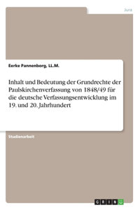 Inhalt und Bedeutung der Grundrechte der Paulskirchenverfassung von 1848/49 für die deutsche Verfassungsentwicklung im 19. und 20. Jahrhundert