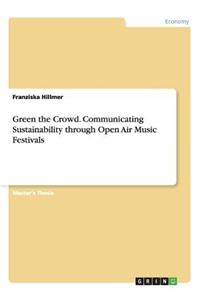 Green the Crowd. Communicating Sustainability through Open Air Music Festivals