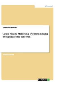 Cause related Marketing. Die Bestimmung erfolgskritischer Faktoren