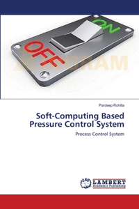 Soft-Computing Based Pressure Control System