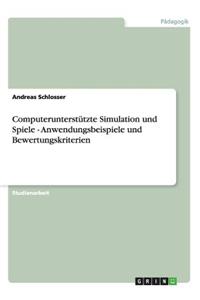 Computerunterstützte Simulation und Spiele - Anwendungsbeispiele und Bewertungskriterien