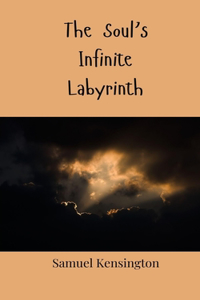 The Soul's Infinite Labyrinth