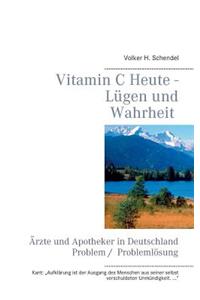 Vitamin C Heute - Lugen Und Wahrheit