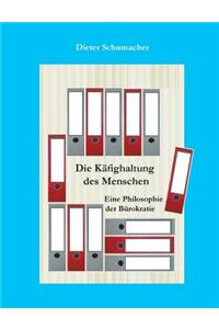 Käfighaltung des Menschen