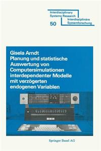 Planung und Stastistische Auswertung von Computersimulationen interdependenter Modelle mit verzögerten endogenen Variablen