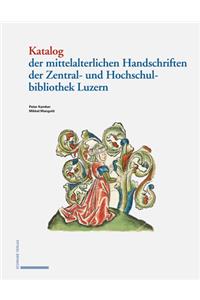 Katalog Der Mittelalterlichen Handschriften Der Zentral- Und Hochschulbibliothek Luzern