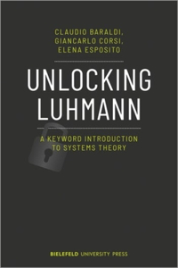 Unlocking Luhmann – A Keyword Introduction to Systems Theory