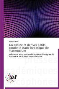 Tazopsine Et Dérivés Actifs Contre Le Stade Hépatique de Plasmodium