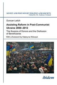 Assisting Reform in Post-Communist Ukraine, 2000-2012