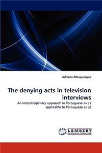 denying acts in television interviews