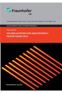 Ion Implantation for High-Efficiency Silicon Solar Cells.