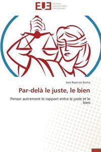 Par-Del� Le Juste, Le Bien
