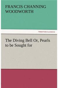 Diving Bell Or, Pearls to Be Sought for