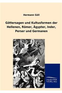 G Ttersagen Und Kultusformen Der Hellenen, R Mer, Gypter, Inder, Perser Und Germanen