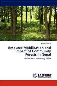 Resource Mobilization and Impact of Community Forests in Nepal