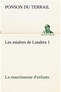 Les misères de Londres 1. La nourrisseuse d'enfants