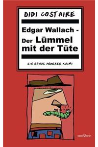 Edgar Wallach - Der Lummel Mit Der Tute