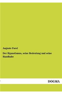 Der Hypnotismus, seine Bedeutung und seine Handhabe