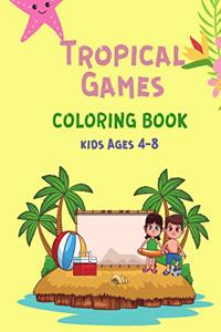 Tropical Games Coloring Book Kids Ages 4-8