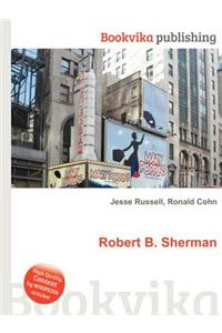 Robert B. Sherman