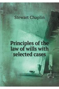 Principles of the Law of Wills with Selected Cases