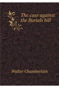 The case against the Burials bill