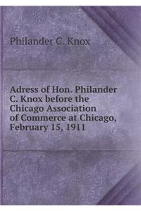 Adress of Hon. Philander C. Knox before the Chicago Association of Commerce at Chicago, February 15, 1911