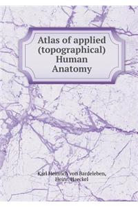 Atlas of Applied (Topographical) Human Anatomy