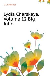 Lydia Charskaya. Volume 12 Big John